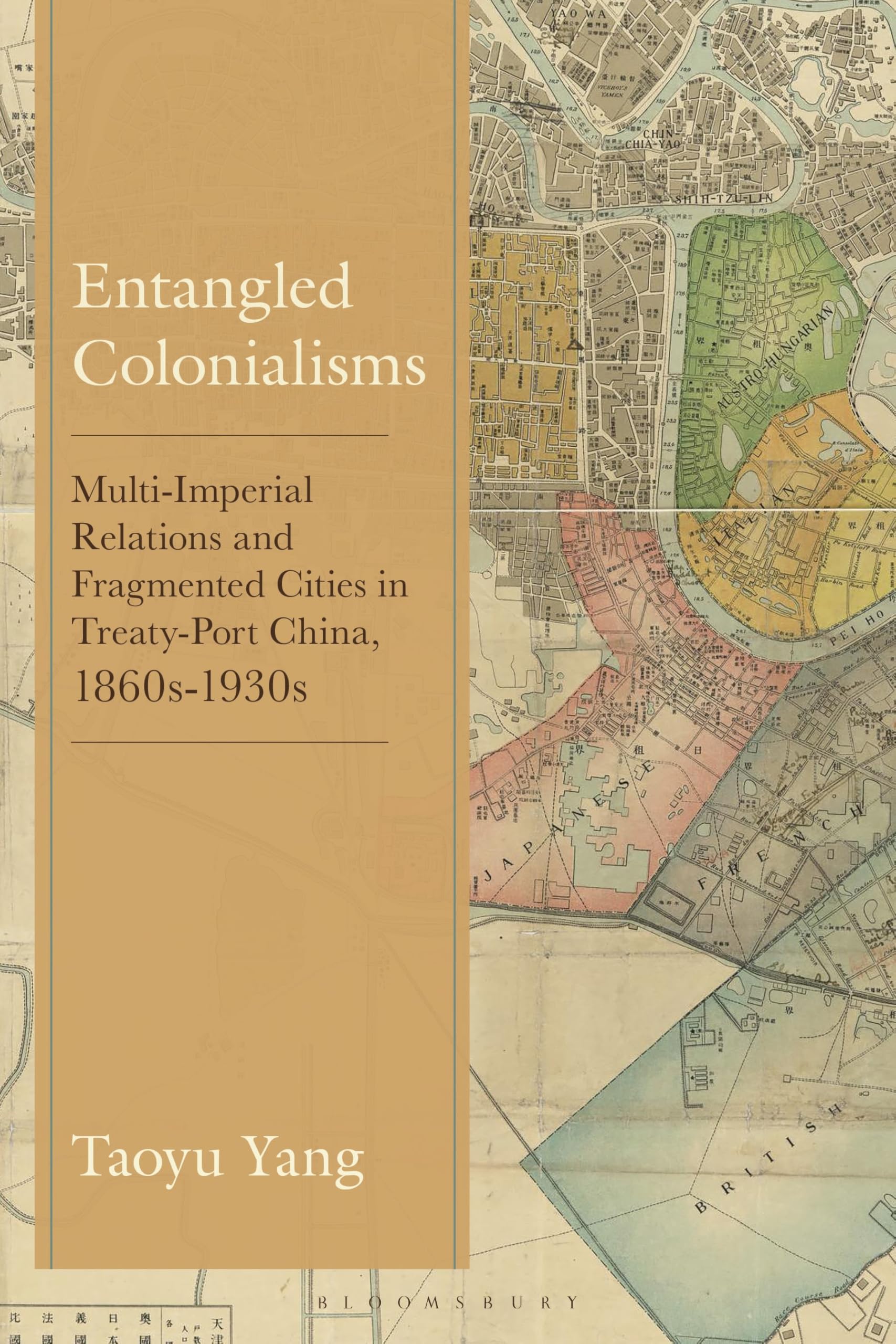Entangled Colonialisms: Multi-Imperial Relations and Fragmented Cities in Treaty-Port China, 1860s-1930s