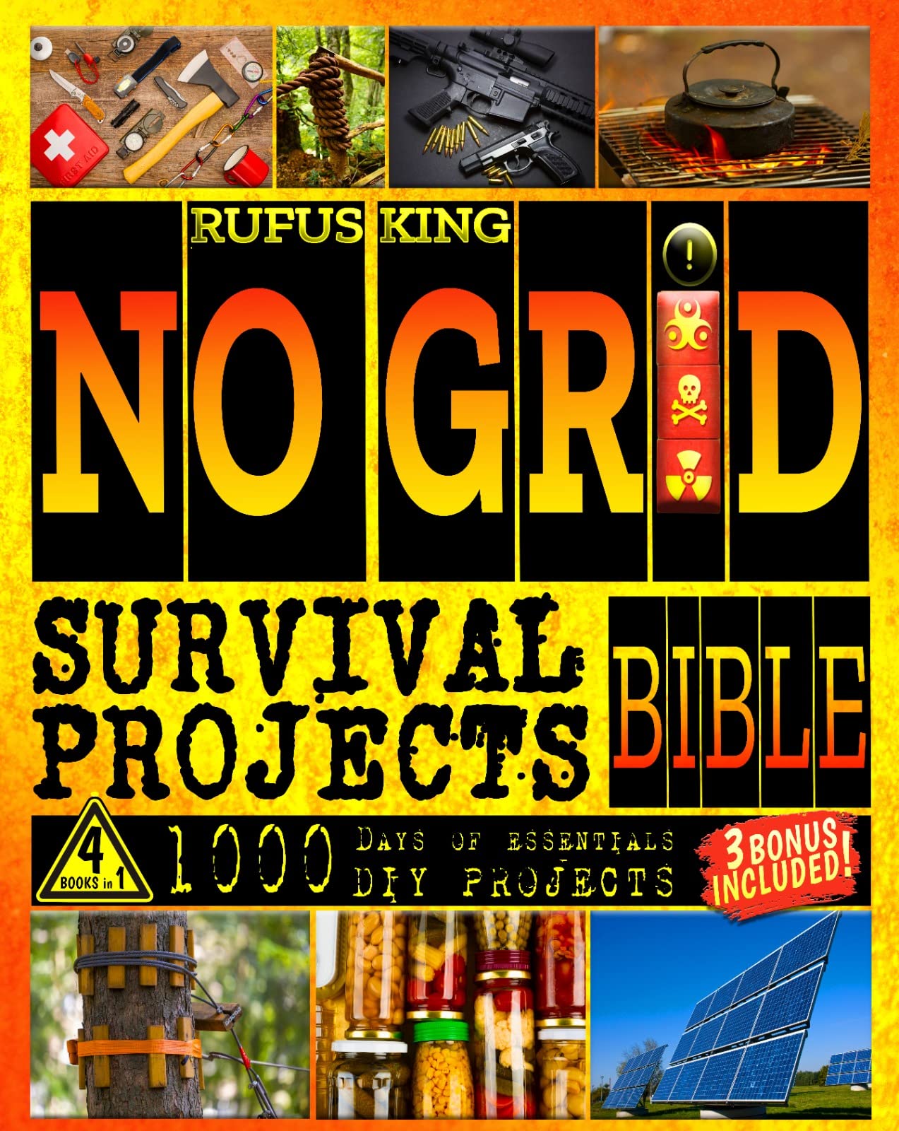 No Grid Survival Projects: Food, Shelter, Security, Off-Grid Power and More Life-Saving Strategies. Prepper's 1000 Days of Worst Case Scenario DIY Projects