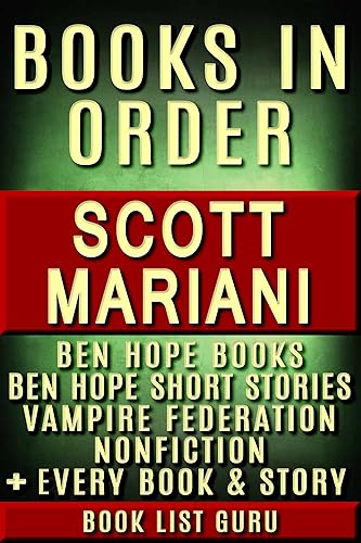 Scott Mariani Books in Order: Ben Hope series, Ben Hope short stories, Vampire Federation series, standalone short stories and nonfiction, plus a Scott Mariani biography. (Series Order Book 68)