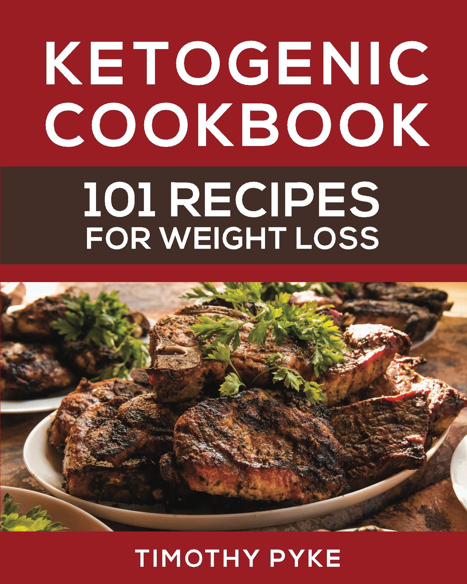 Ketogenic Cookbook: 101 Recipes For Weight Loss (Timothy Pyke's Top Recipes for Rapid Weight Loss, Good Nutrition and Healthy Living)