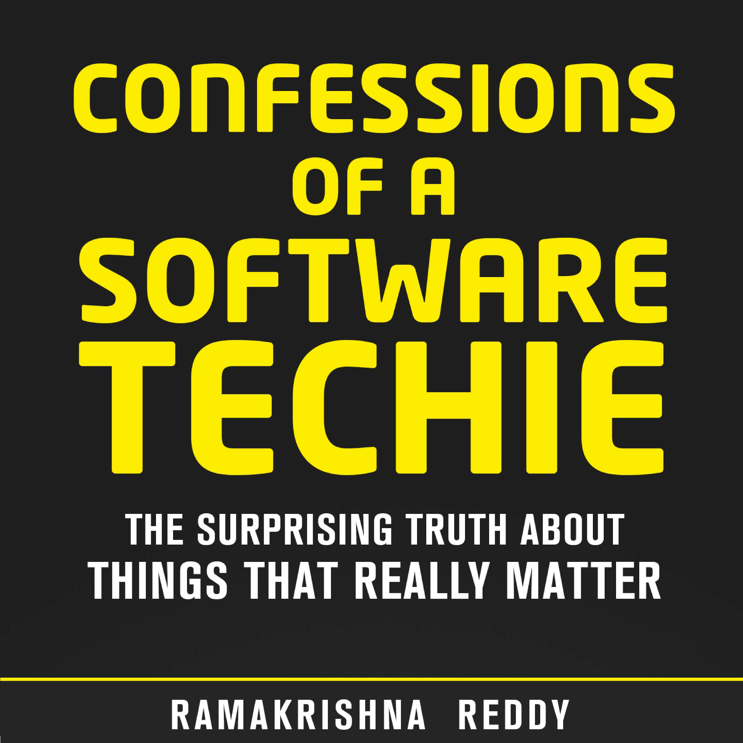 Cover art for Confessions of a Software Techie: The Surprising Truth About Things That Really Matter