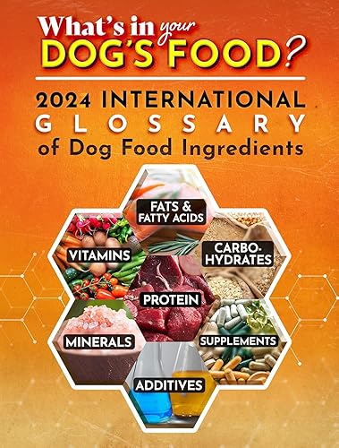 2024 International Glossary of Dog Food Ingredients: One-Stop Comprehensive Guide, the Bible of Dog Food Ingredients. (The Ramses Series Book 2)