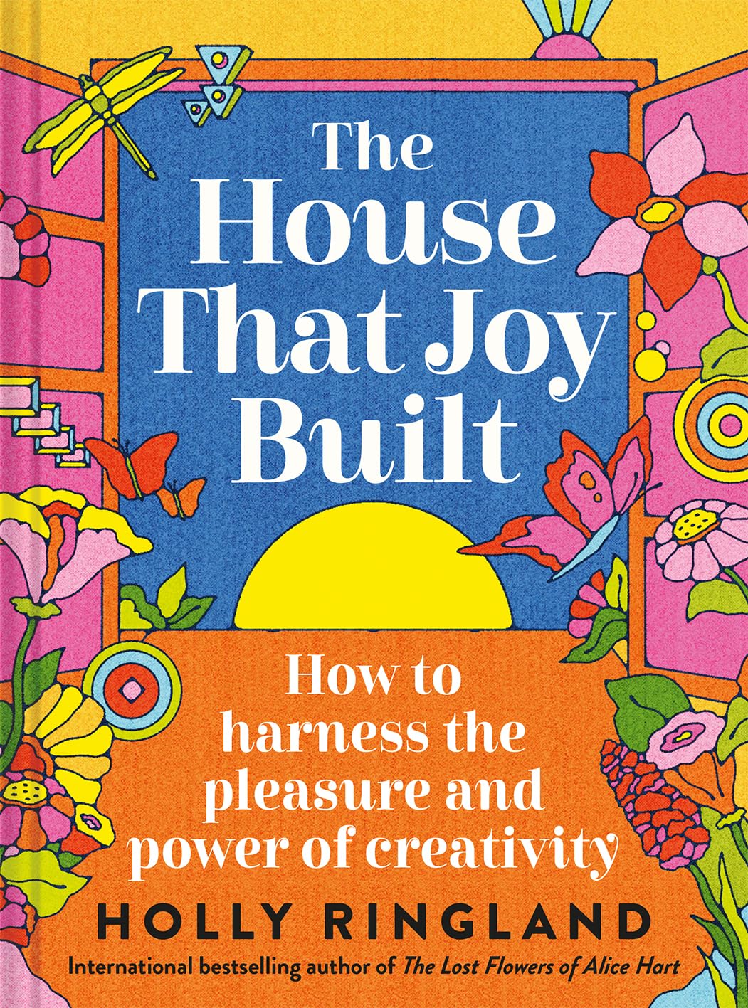 The House that Joy Built: How to harness the pleasure and power of creativity