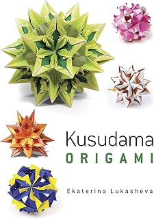 Kusudama Origami Book by Ekaterina Lukasheva: 40+ Modular Paper Spheres, Stars & Flowers for All Ages & Skill Levels