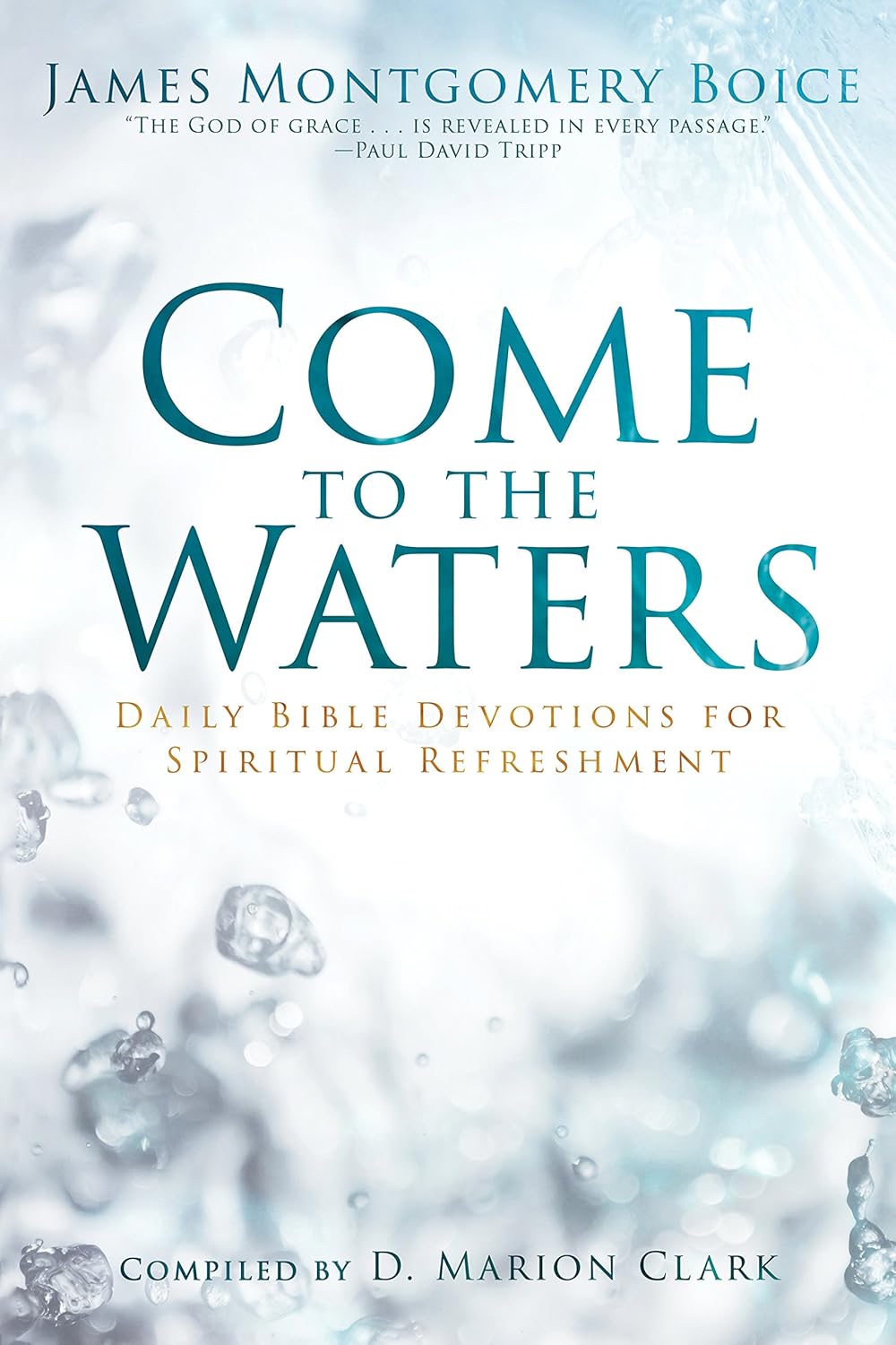 Come to the Waters: Daily Bible Devotions for Spiritual Refreshment ...