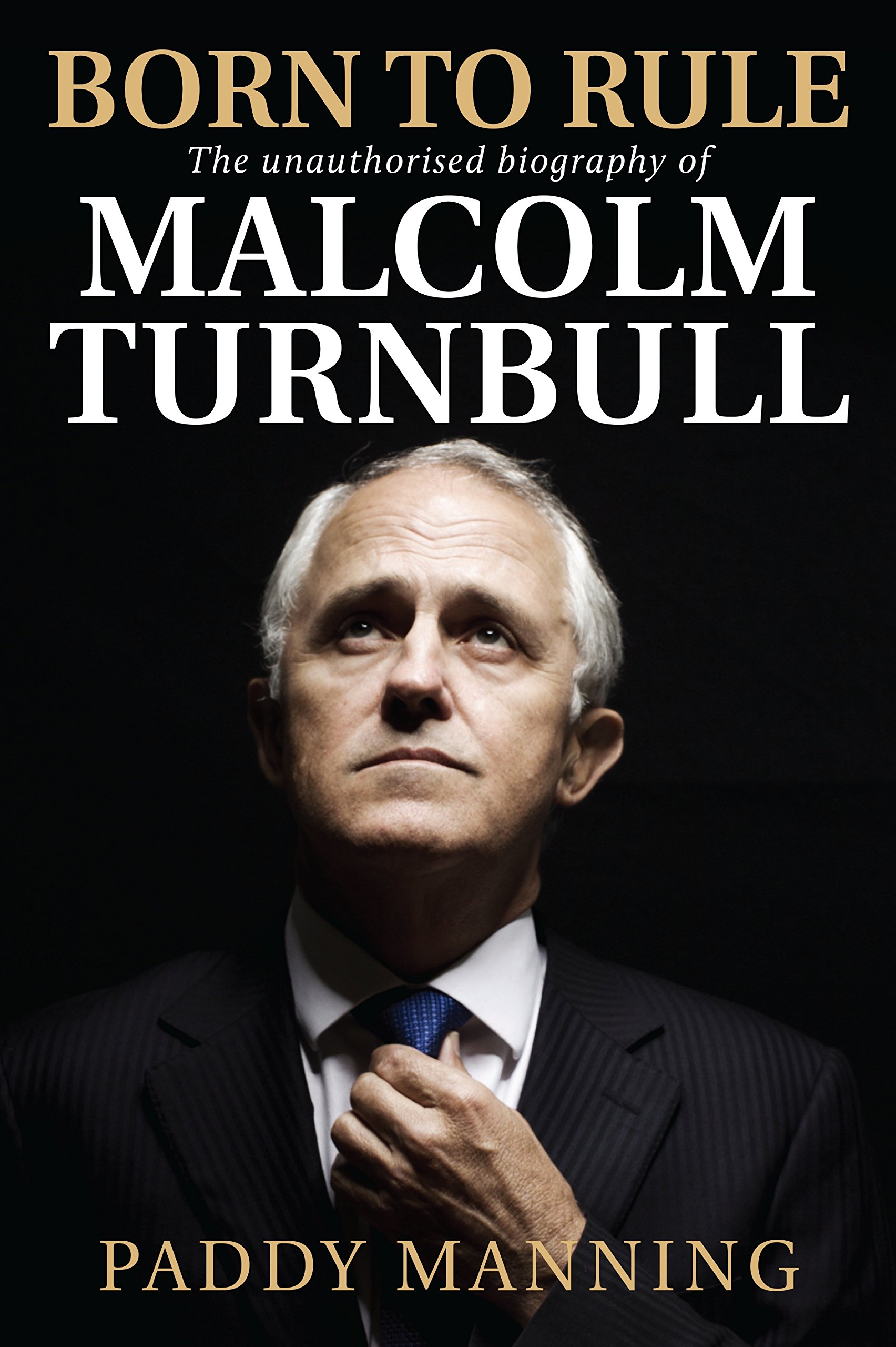 Buy Born to Rule: The Unauthorised Biography of Malcolm Turnbull — BookShops.in