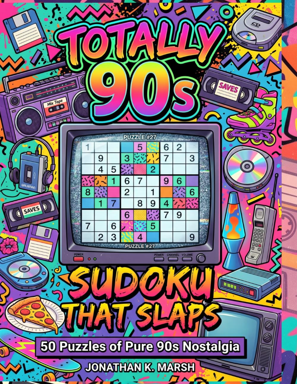 Totally 90s Sudoku Puzzle: Sudoku That Slaps — 50 Puzzles of Pure 90s Nostalgia
