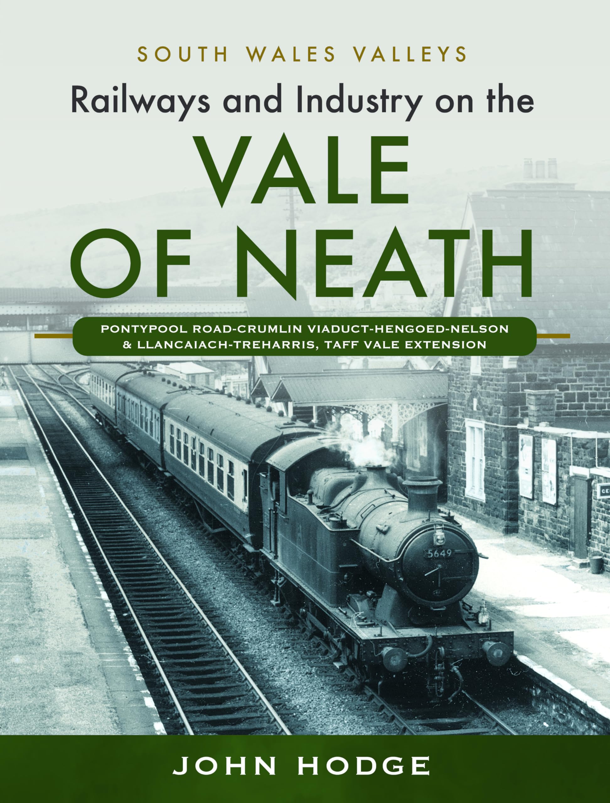 Railways and Industry on the Vale of Neath: Pontypool Road-Crumlin Viaduct-Hengoed-Nelson and Llancaiach-Treharris, Taff Vale Extension (South Wales Valleys)