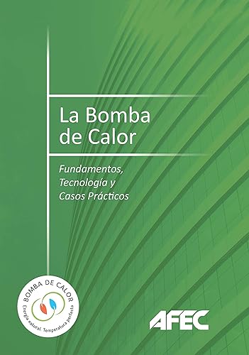 La bomba de calor. Fundamentos, tecnología y casos prácticos (Spanish Edition)
