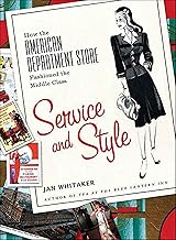 Service and Style: How the American Department Store Fashioned the Middle Class