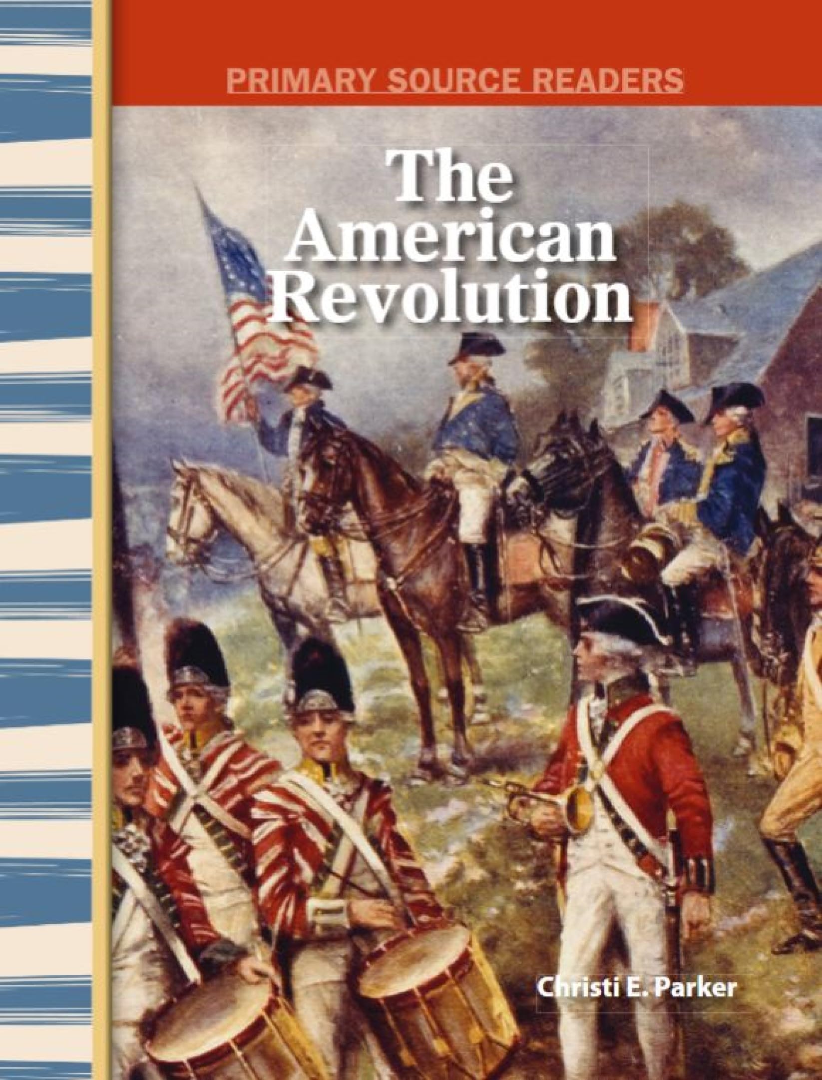 The American Revolution: Early America (Primary Source Readers)