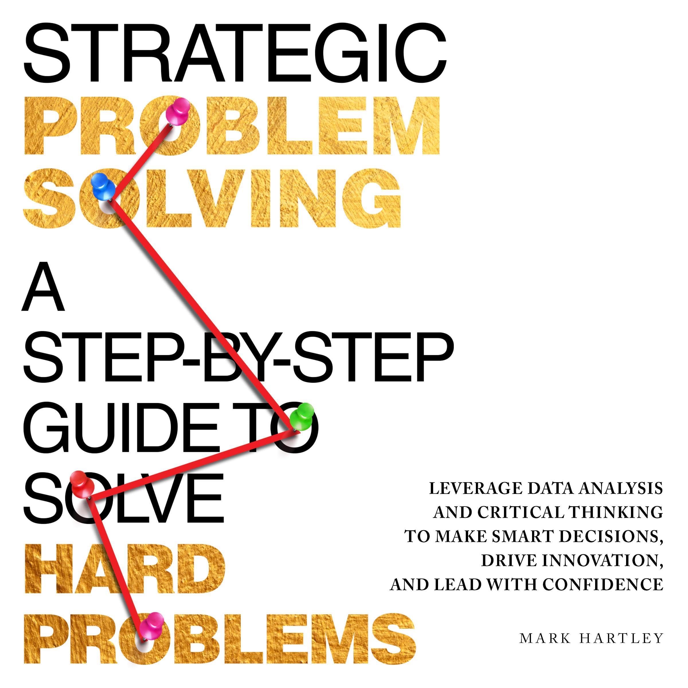Cover art for Strategic Problem Solving: A Step-by-Step Guide to Solve Hard Problems
