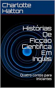 Histórias De Ficção Científica Em Inglês: Quatro contos para iniciantes (English Edition)