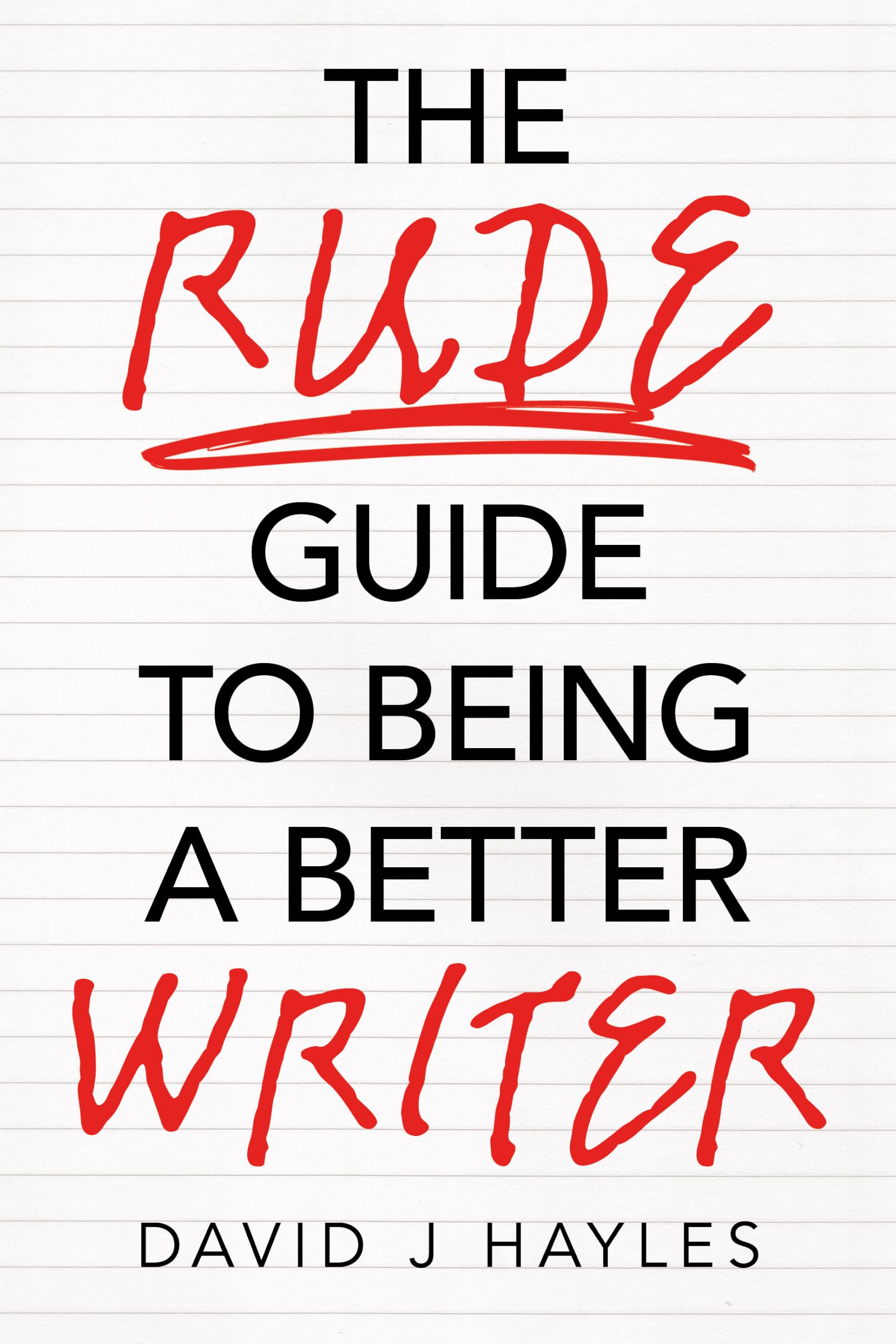 The Rude Guide to Being a Better Writer by David J Hayles PAPERBACK