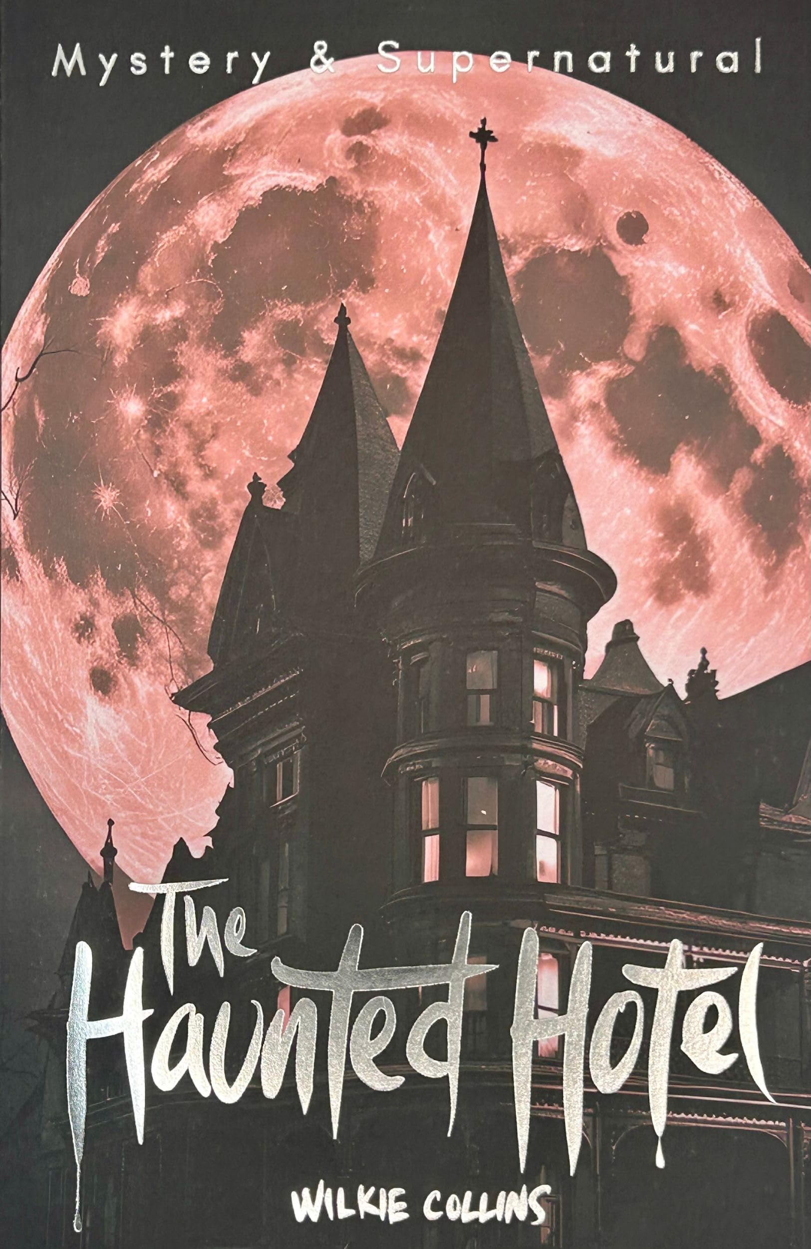 The Haunted Hotel & Other Stories (Tales of Mystery & The Supernatural)