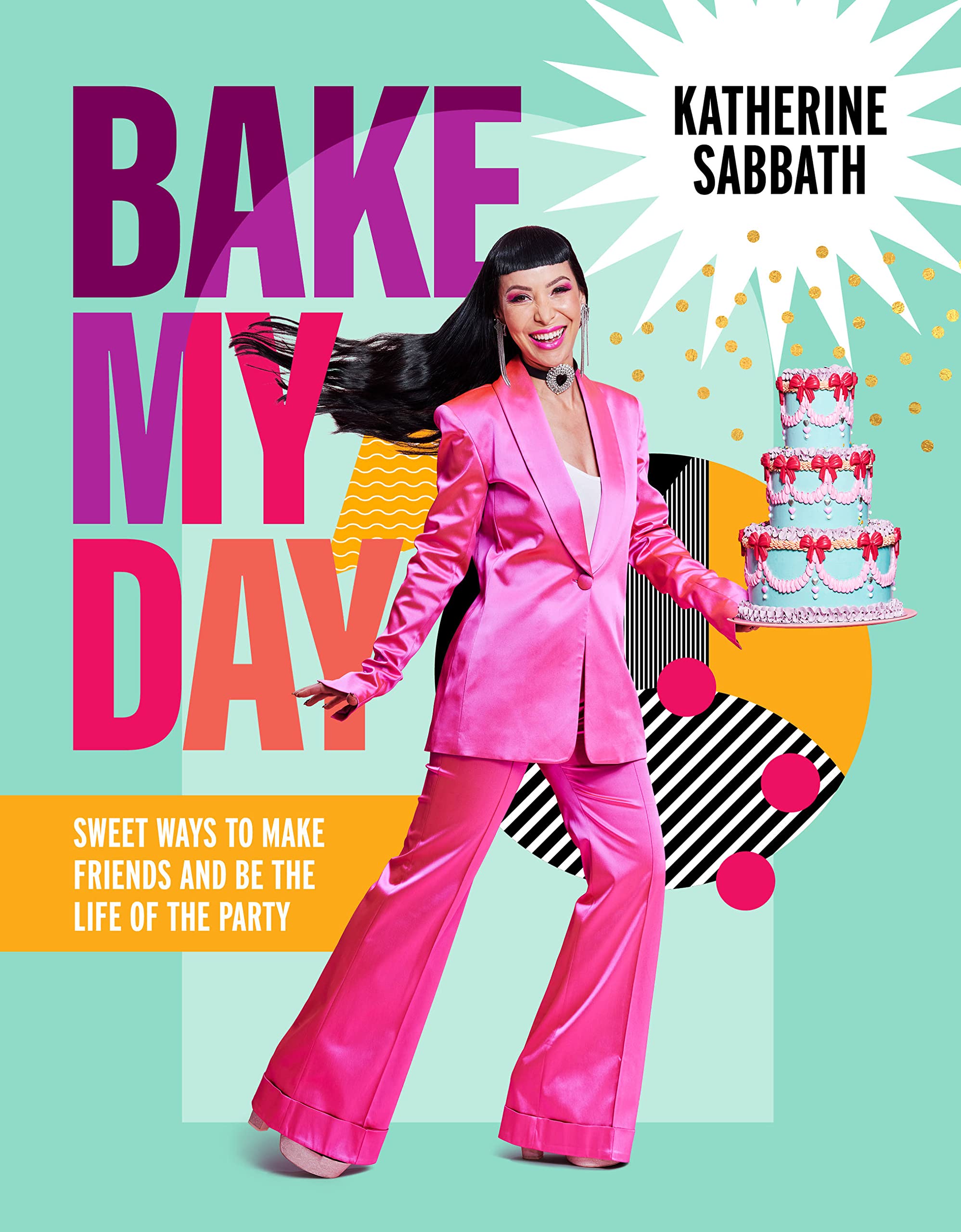 Bake My Day by Katherine Sabbath - 9781911668541