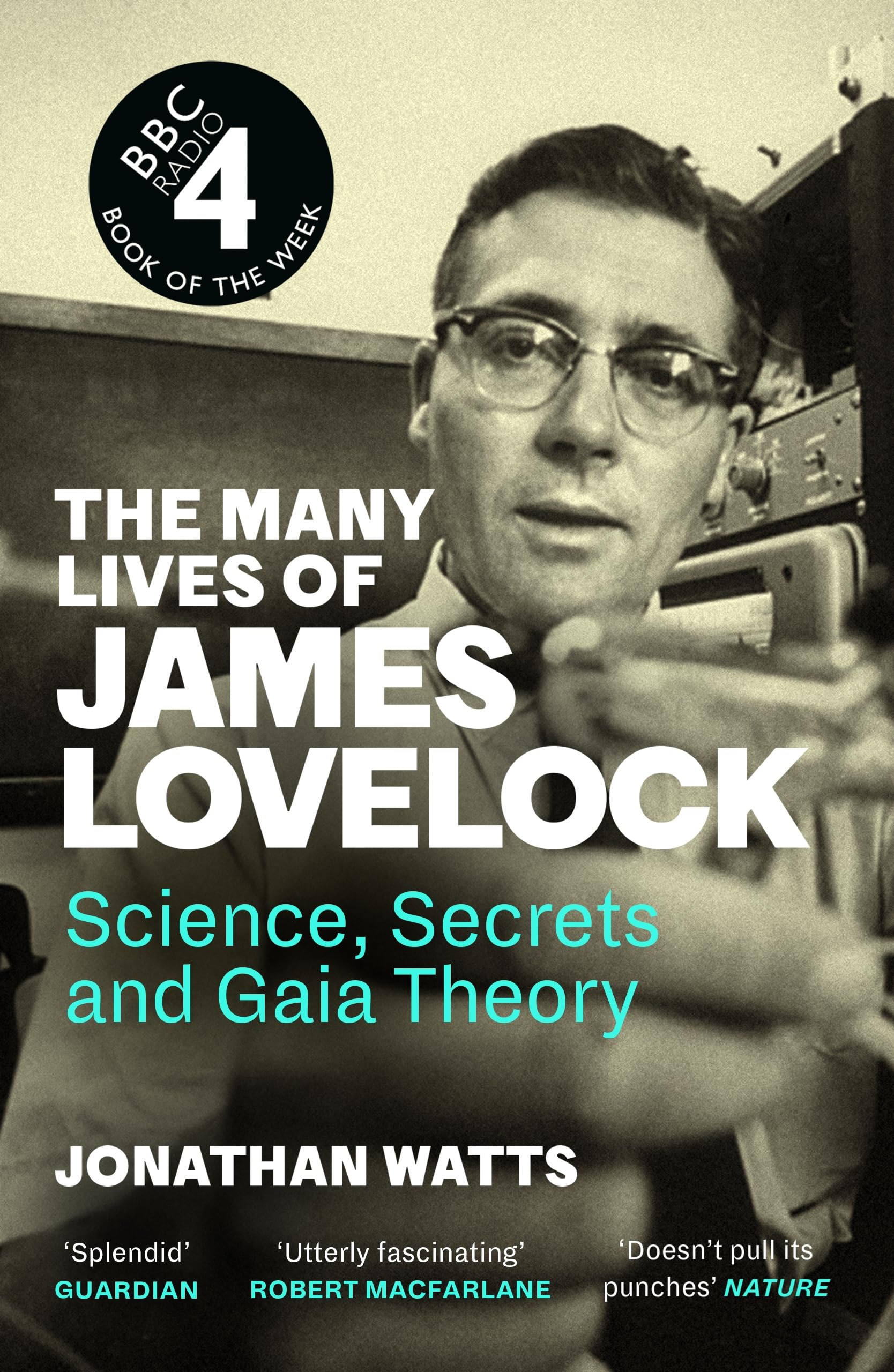 The Many Lives of James Lovelock: Science, Secrets and Gaia Theory