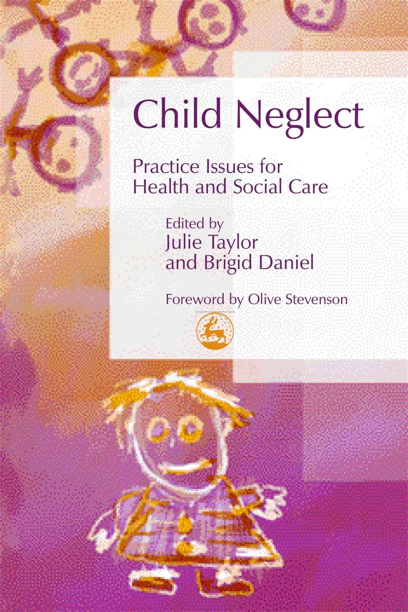 Child Neglect: Practice Issues for Health and Social Care (Best Practice in Wor