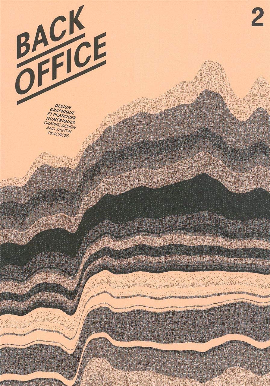 Back Office 2 Graphic Design And Digital Practices: Design graphiques et pratiques numériques