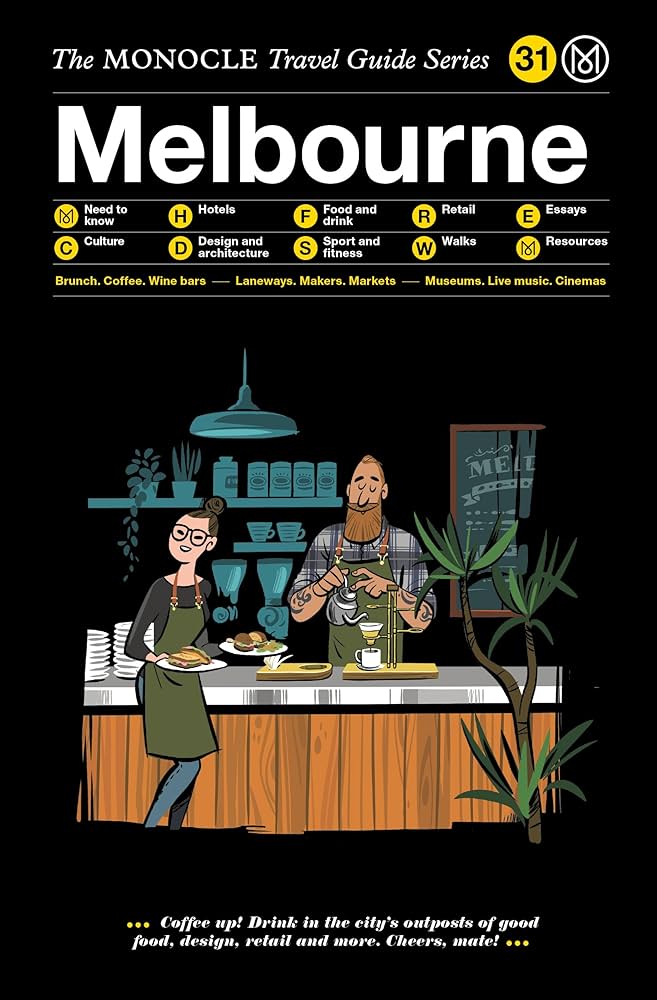 The Monocle Travel Guide to Melbourne: The Monocle Travel Guide The Monocle Travel Guide to Melbourne: The Monocle Travel Guide