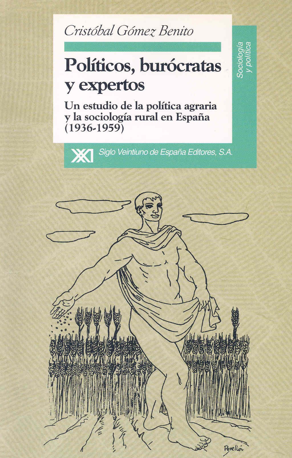 Políticos, burócratas y expertos: Un estudio de la político agraria y la sociología rural en España (1936-1959) (Sociología y política)
