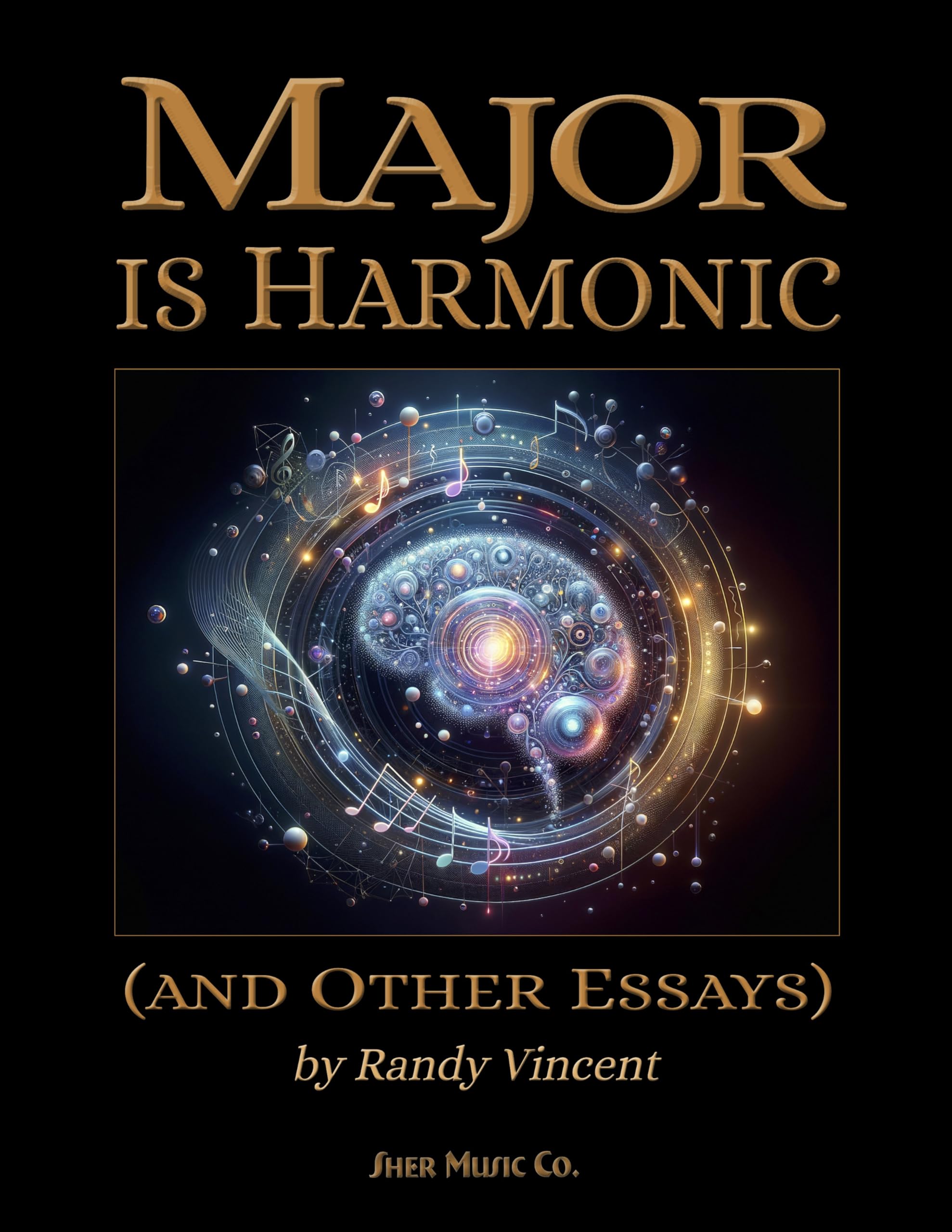 Major is Harmonic: (and Other Essays)