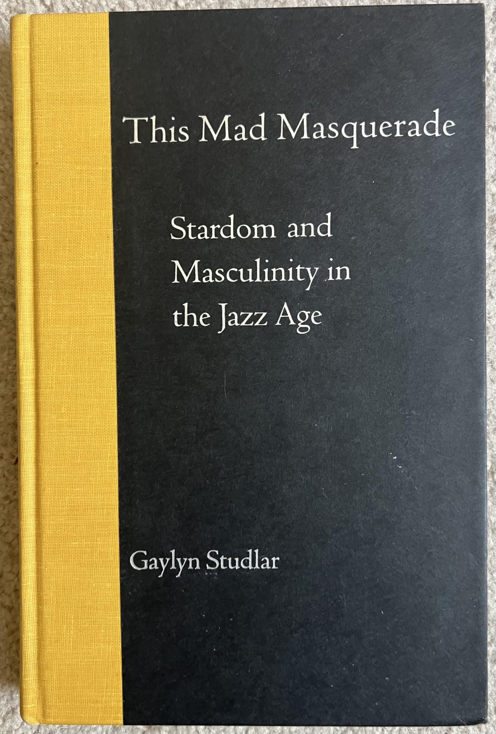 This Mad Masquerade: Stardom and Masculinity in the Jazz Age pour comprendre Hollywood
