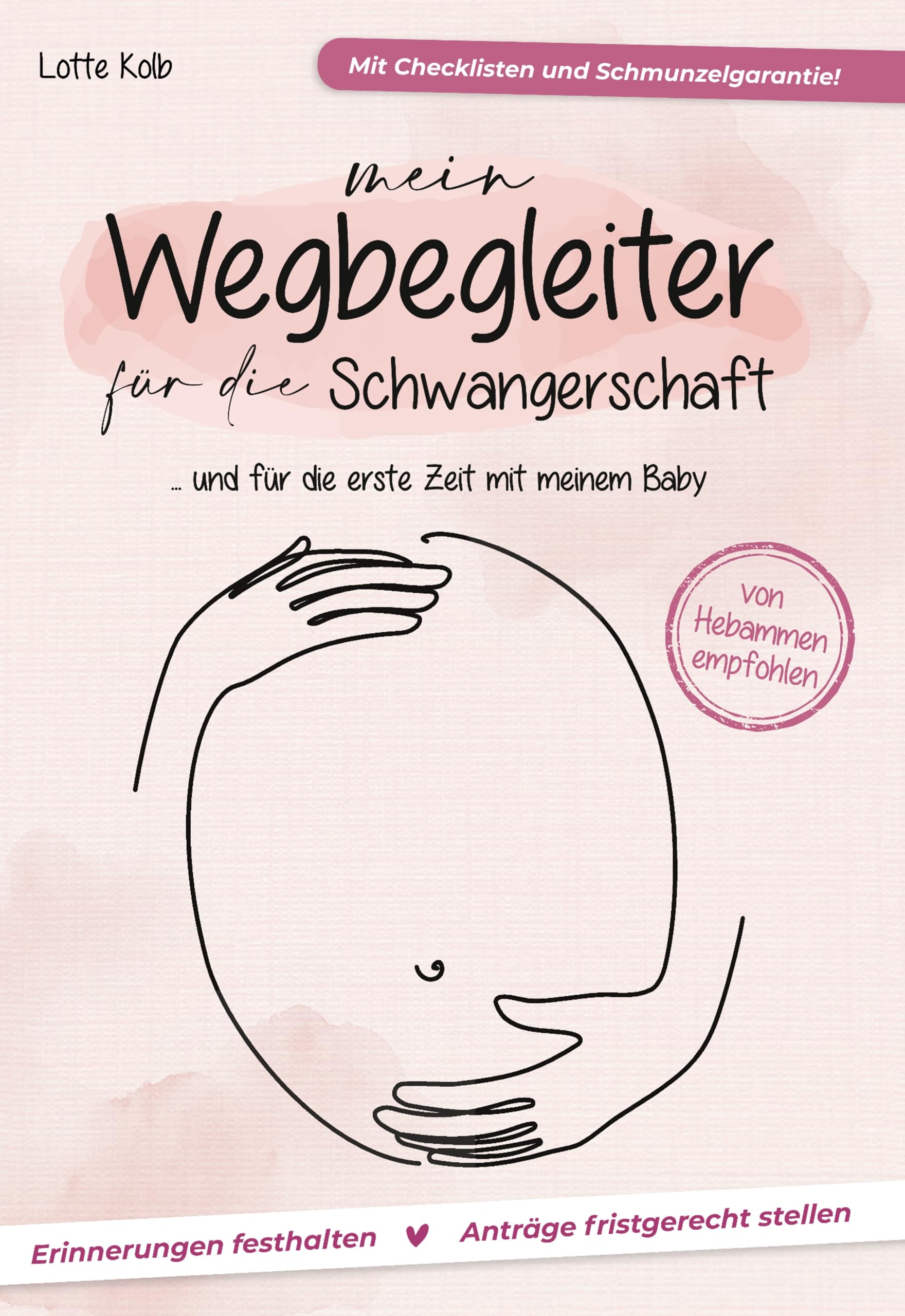 Schwangerschaftsplaner, Ratgeber & Tagebuch – Mit Checklisten, Erinnerungsseiten & Fristen zu Behörden – Geschenkidee für Schwangere – Dein Wegbegleiter durch die Schwangerschaft – 3. Auflage