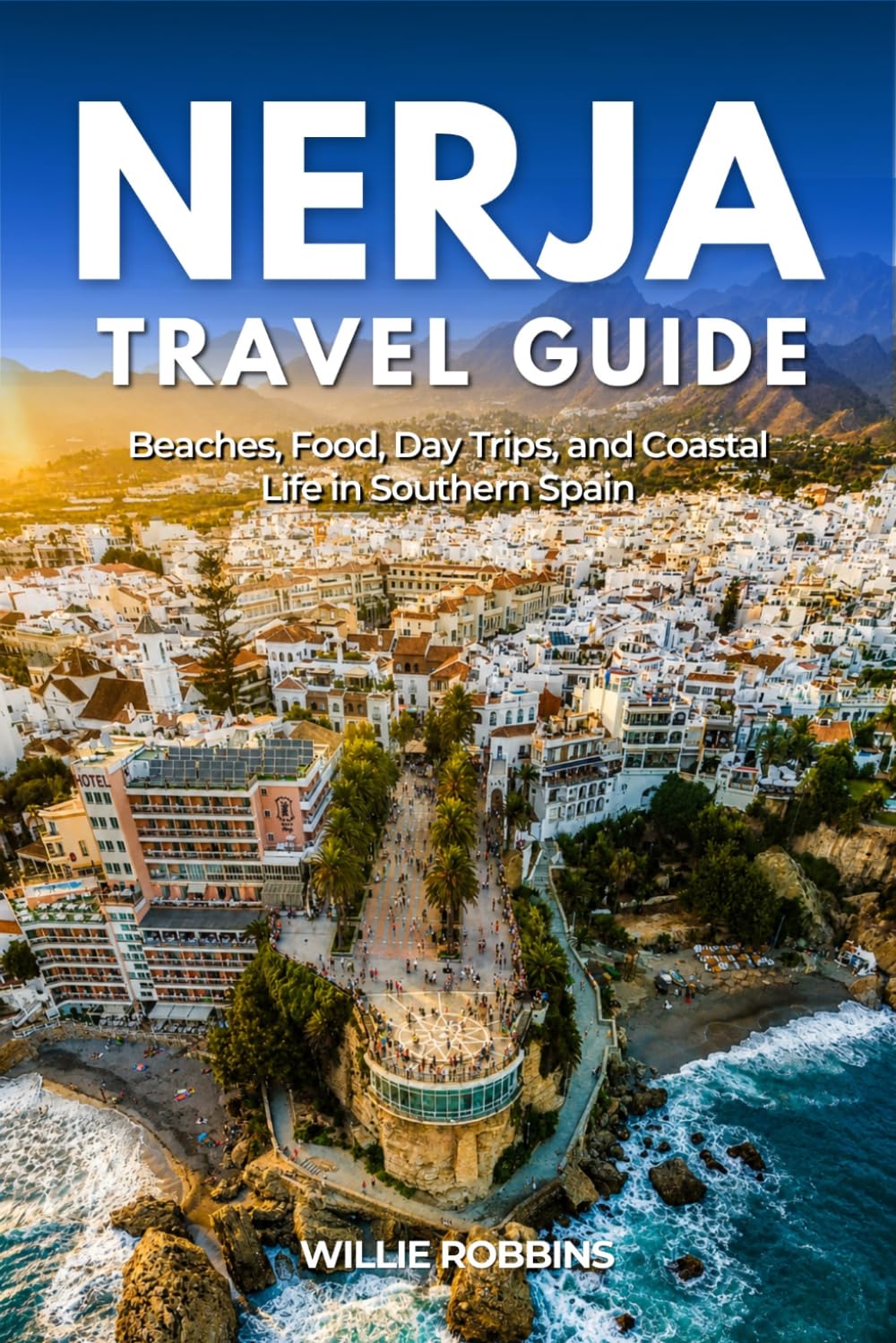 Nerja Travel Guide: Beaches, Food, Day Trips, and Coastal Life in Southern Spain