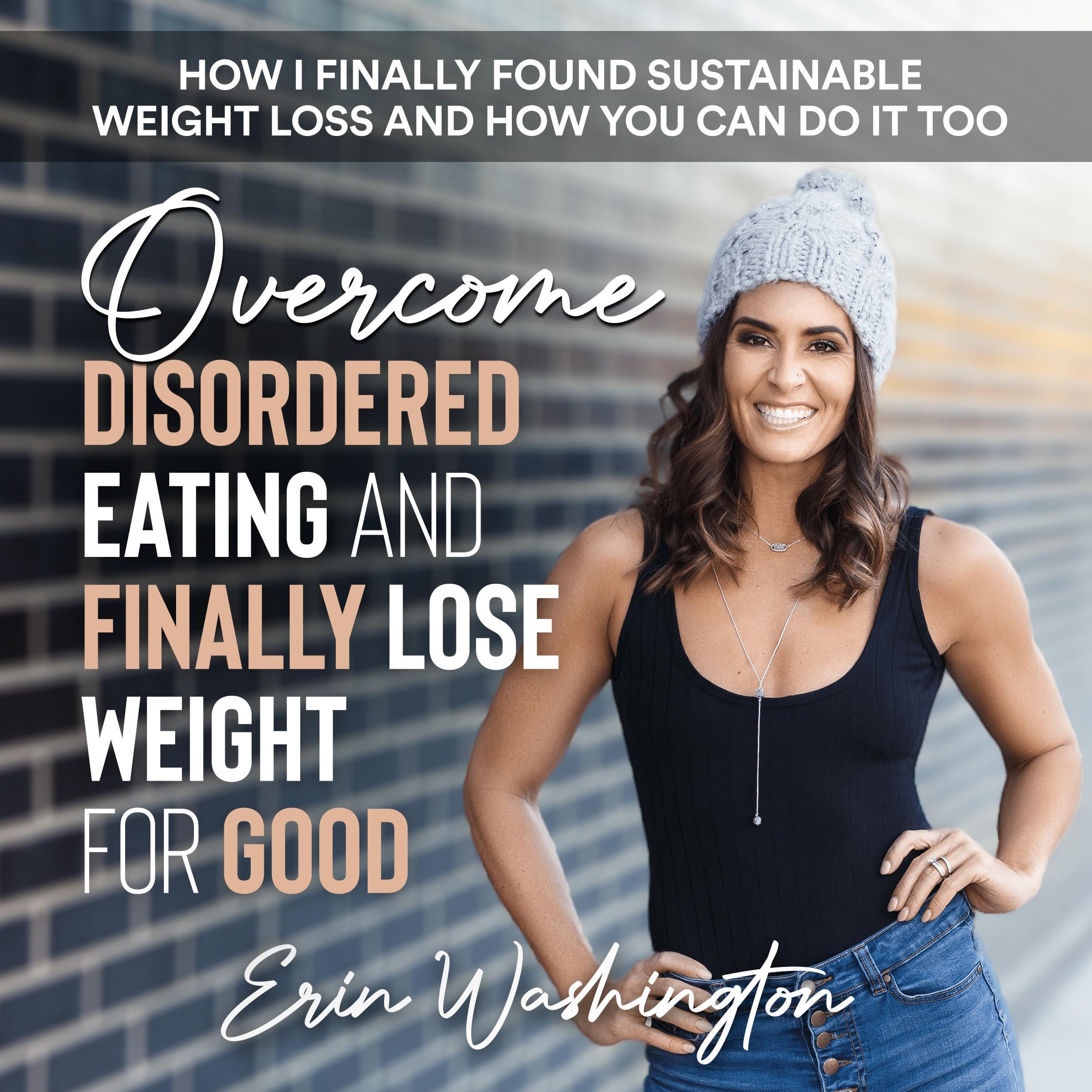 Overcome Disordered Eating and Finally Lose Weight for Good
