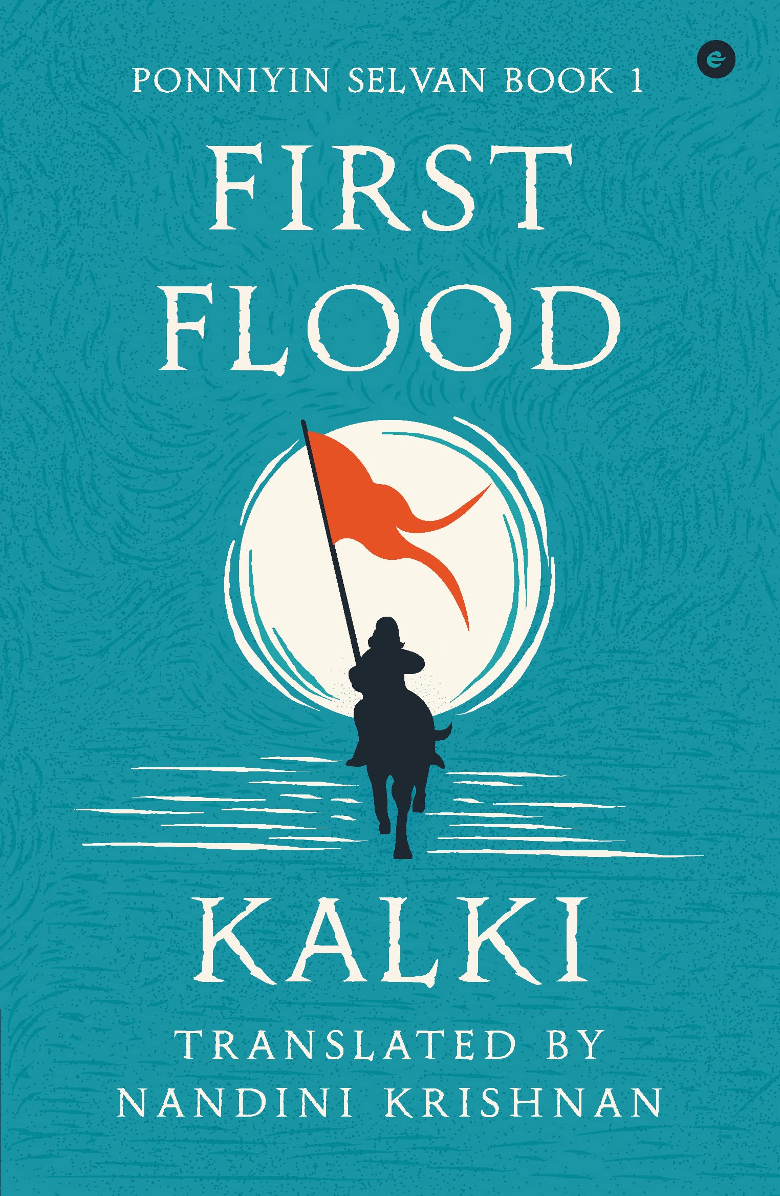 Ponniyin Selvan - Book 1 - The First Flood (Ponniyin Selvan series, Vol 1.)