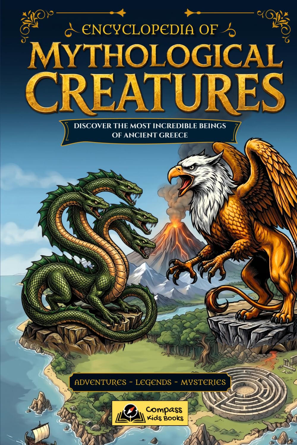 Encyclopedia of Mythological Creatures: Discover the Most Incredible Beings of Ancient Greece: Epic Adventures, Legends, and Mysteries for Kids Aged 10 to 12