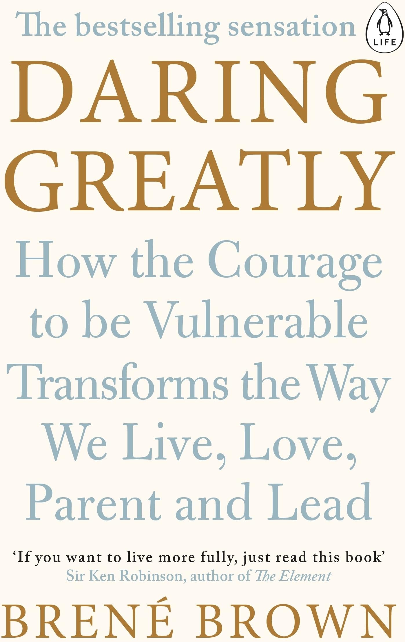 Daring Greatly: How the Courage to Be Vulnerable Transforms the Way We Live, Love, Parent, and Lead