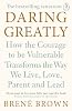 Daring Greatly: How the Courage to Be Vulnerable Transforms the Way We Live, Love, Parent, and Lead Paperback – 3 Dec. 2015