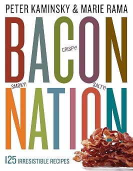 Bacon Nation 125 Irresistible Recipes