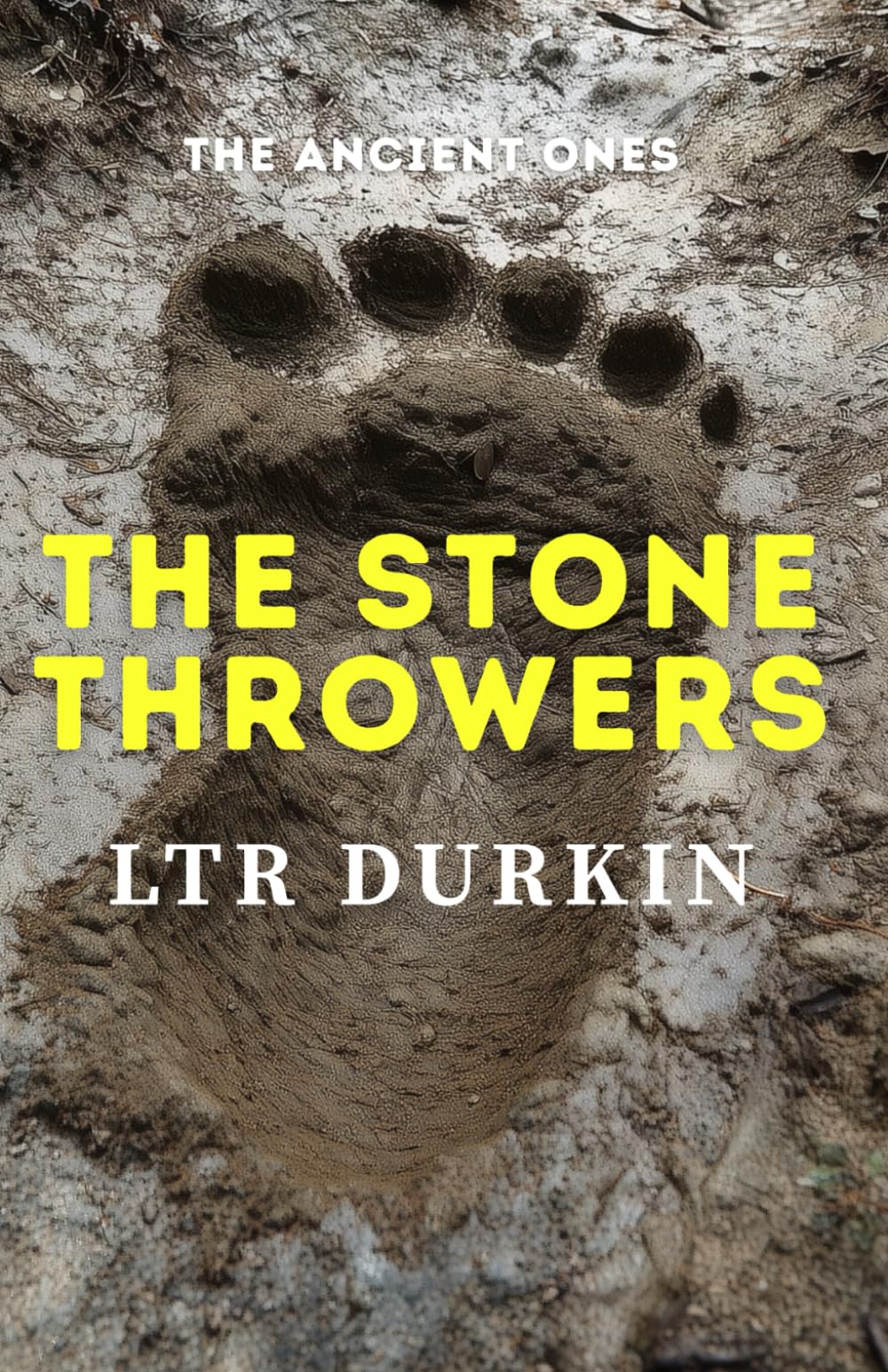 The Stone Throwers: A Bigfoot Survival Thriller Where Humans Are Bottom Of The Food-Chain (The Ancient Ones: A Sasquatch Horror Anthology)