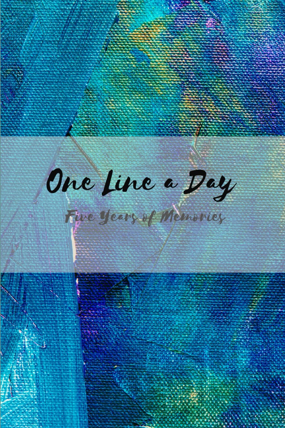 One Line a Day: Five Years of Memories: Blue Canvas | 5 Year Journal, Daily Journal, Yearly Journal, Memory Journal