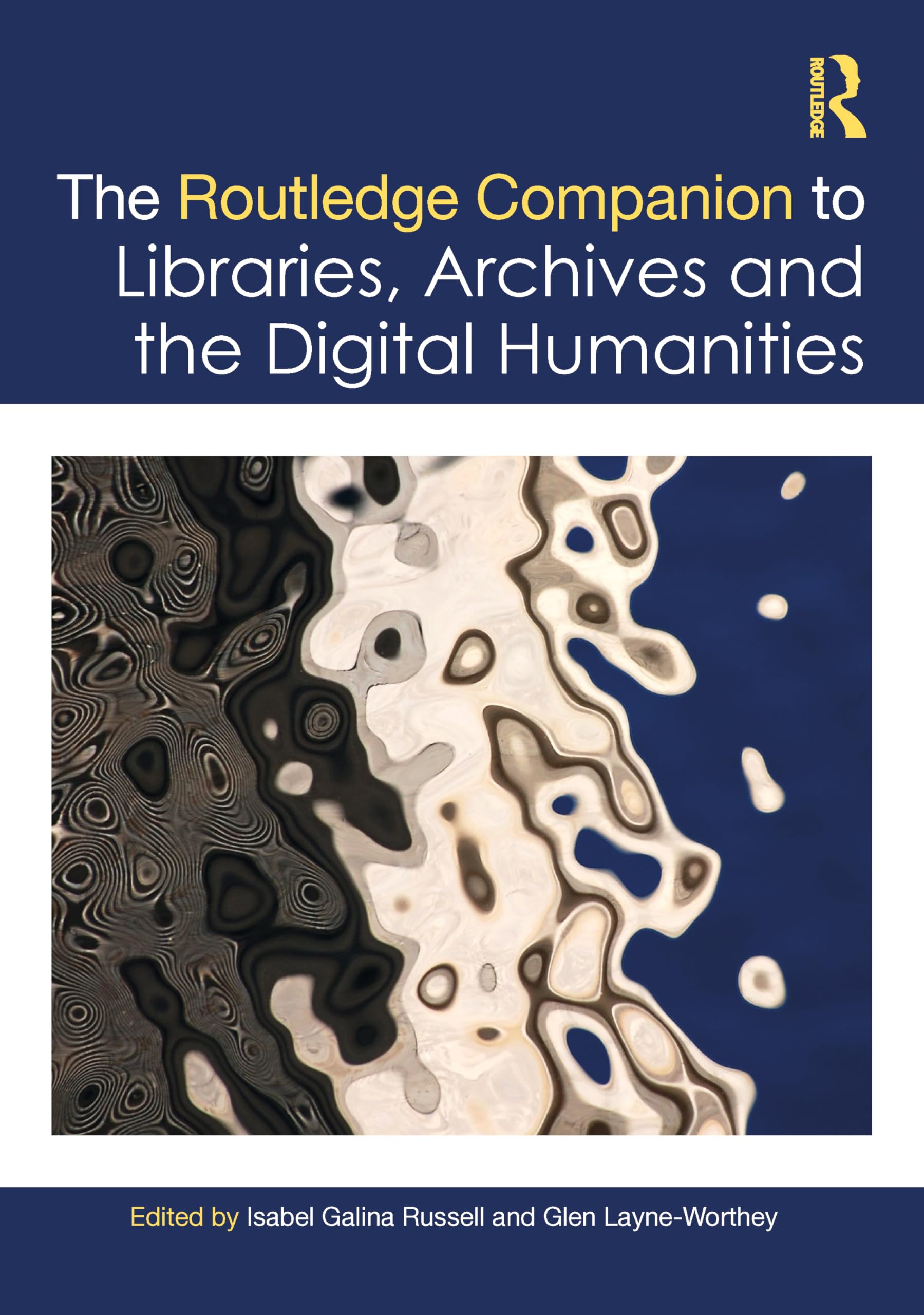 The Routledge Companion to Libraries, Archives, and the Digital Humanities (Routledge Companions to the Digital Humanities)