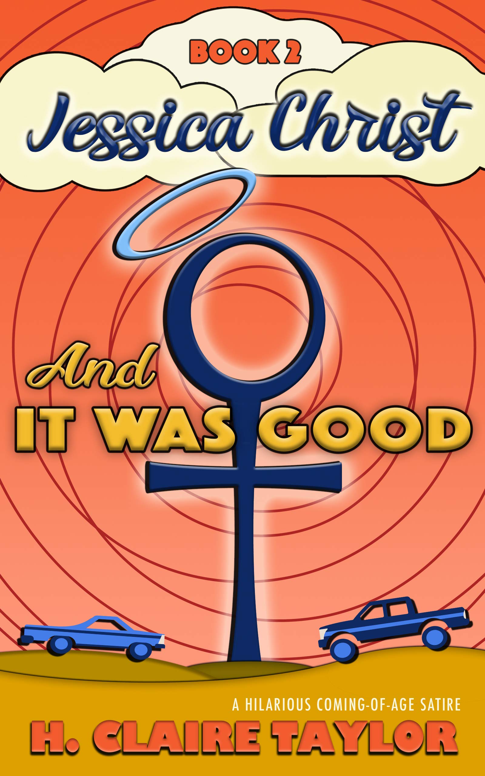 And It Was Good: A laugh-out-loud satire (Jessica Christ Book 2)