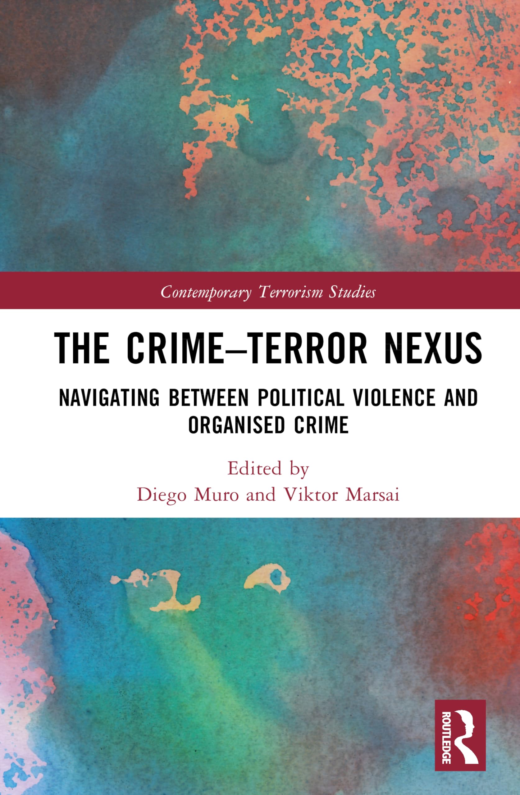 The Crime–Terror Nexus: Navigating Between Political Violence and Organised Crime (Contemporary Terrorism Studies)