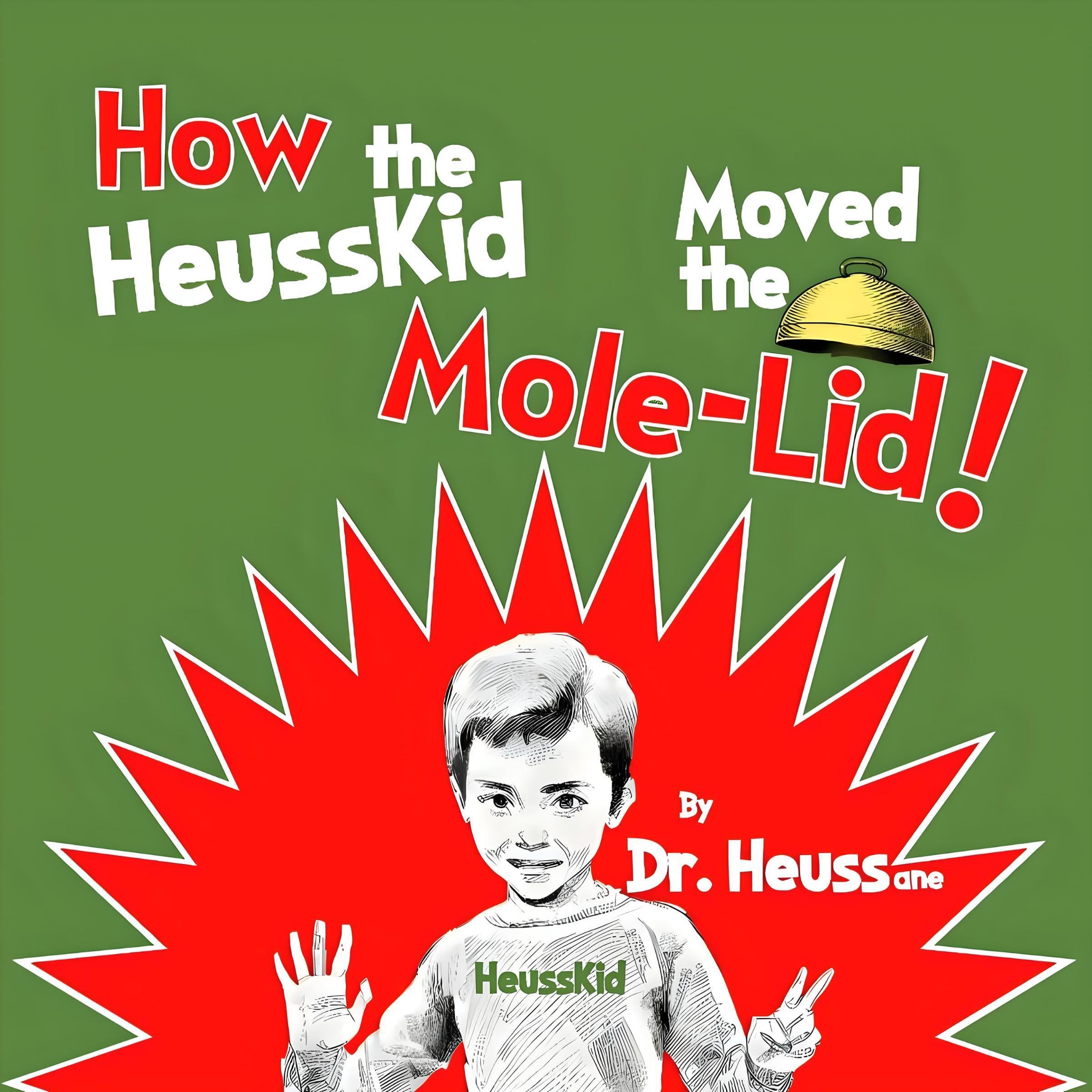 How the HeussKid Moved the Mole-Lid!
