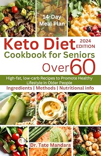 Keto Diet Cookbook for Seniors Over 60: High-fat, low-carb Recipes to Promote Healthy Lifestyle in Older People