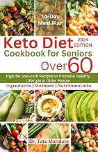 Keto Diet Cookbook for Seniors Over 60: High-fat, low-carb Recipes to Promote Healthy Lifestyle in Older People