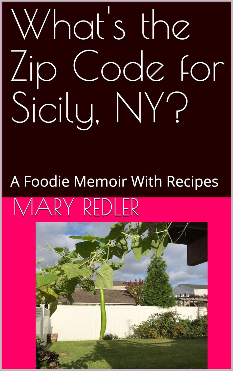What's the Zip Code for Sicily, NY? A Foodie Memoir With Recipes