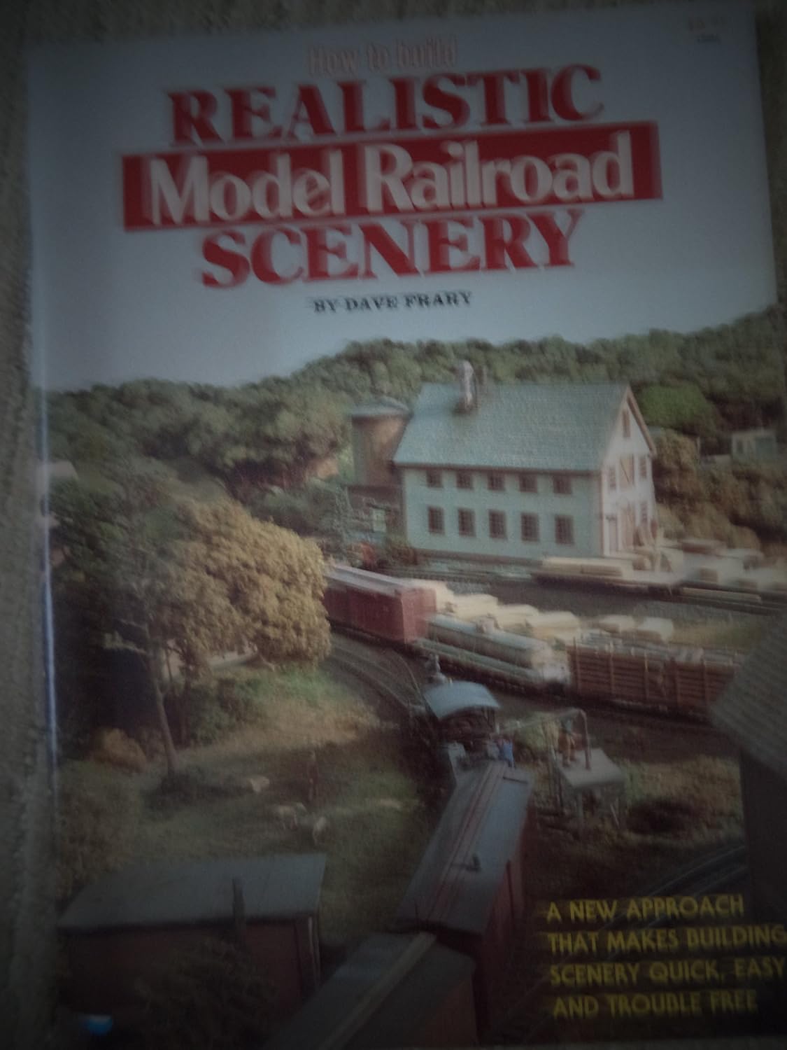 How to build Realistic Model Railroad Scenery Dave Frary