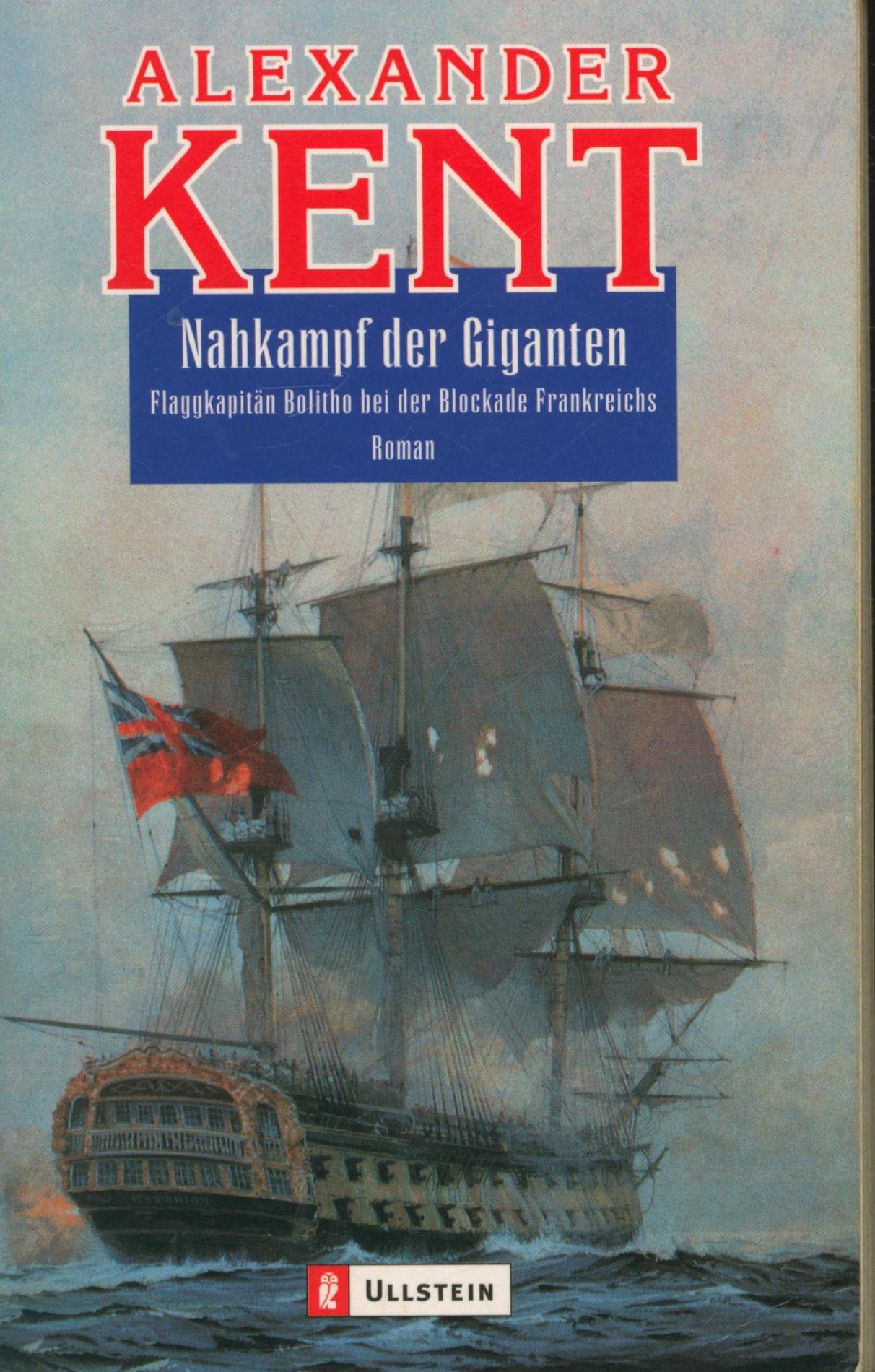 Nahkampf der Giganten: Flaggkapitän Bolitho bei der Blockade Frankreichs (Ein Richard-Bolitho-Roman, Band 11)
