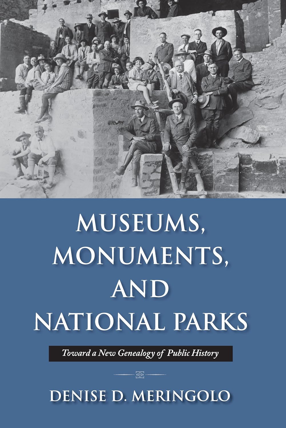 Museums, Monuments, and National Parks: Toward a New Genealogy of Public History