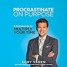 Procrastinate on Purpose: 5 Permissions to Multiply Your Time