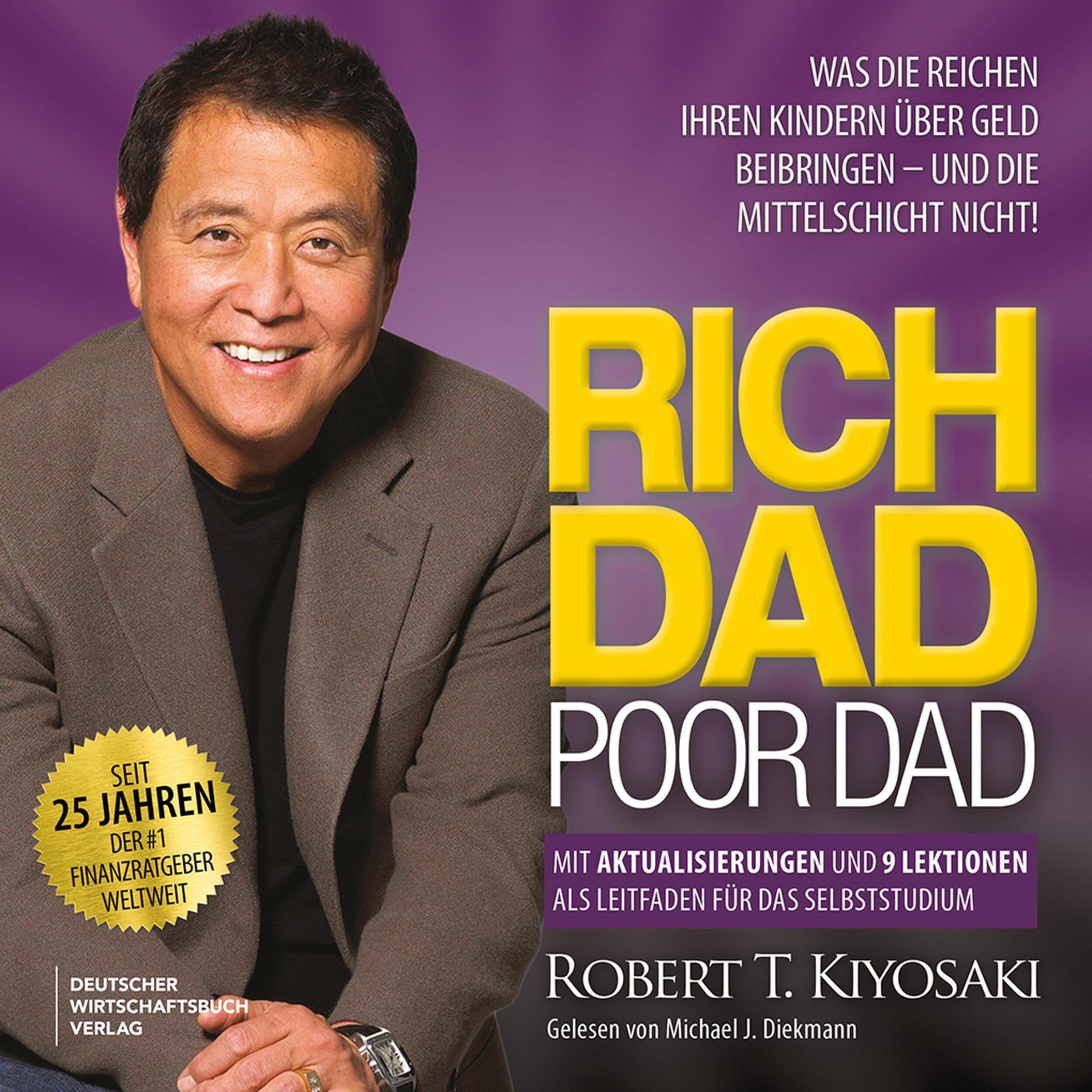 Rich Dad Poor Dad - Was die Reichen ihren Kindern über Geld beibringen - und die Mittelschicht nicht!