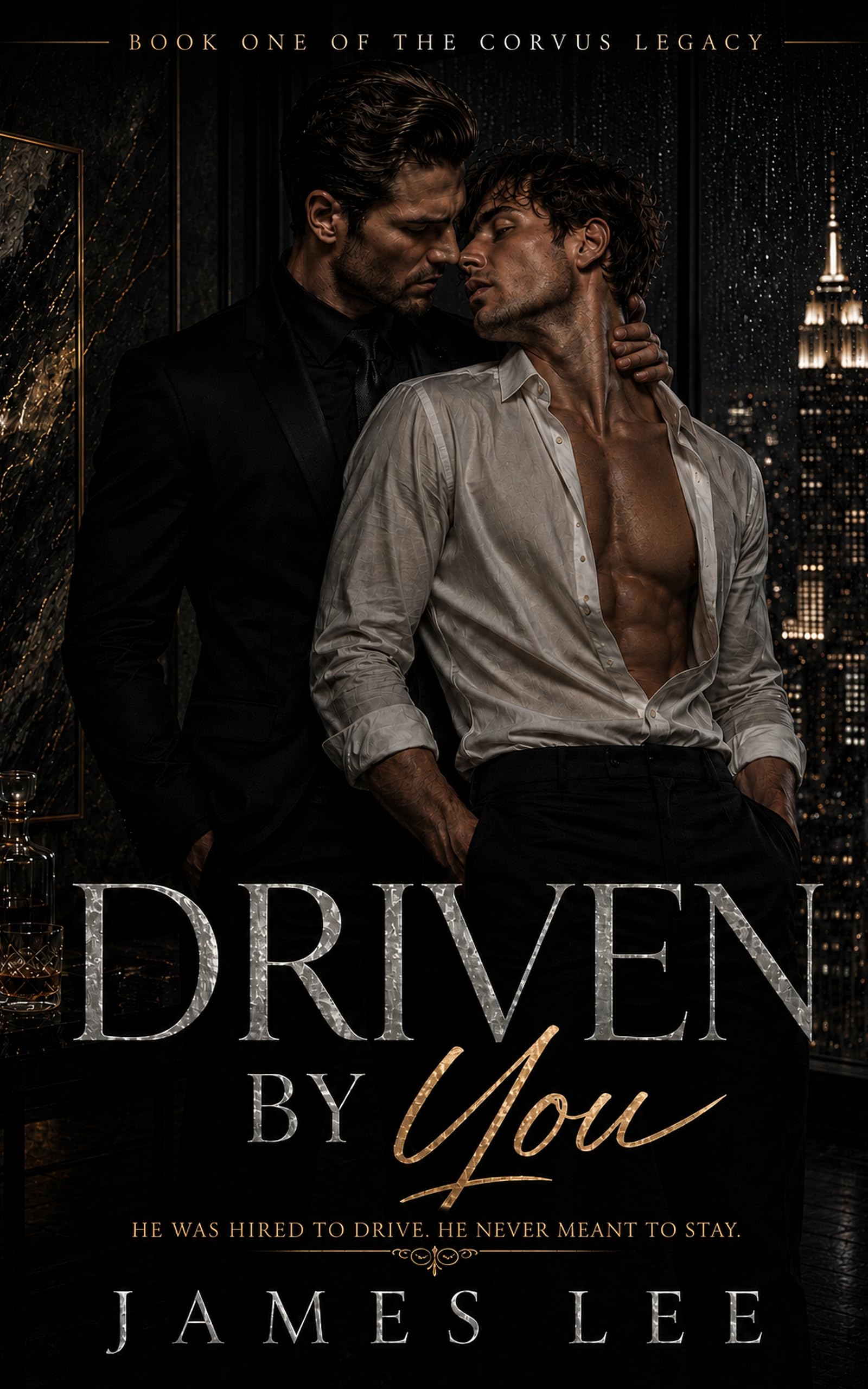Driven By You: He Was Hired To Drive. He Never Meant To Stay (The Corvus Legacy Book 1)
